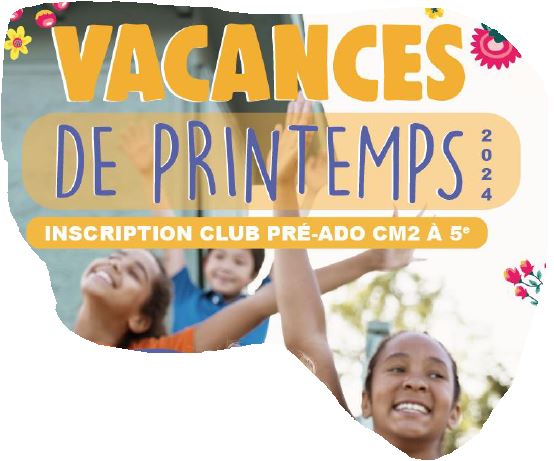 Vacances Printemps Club Ado 2024